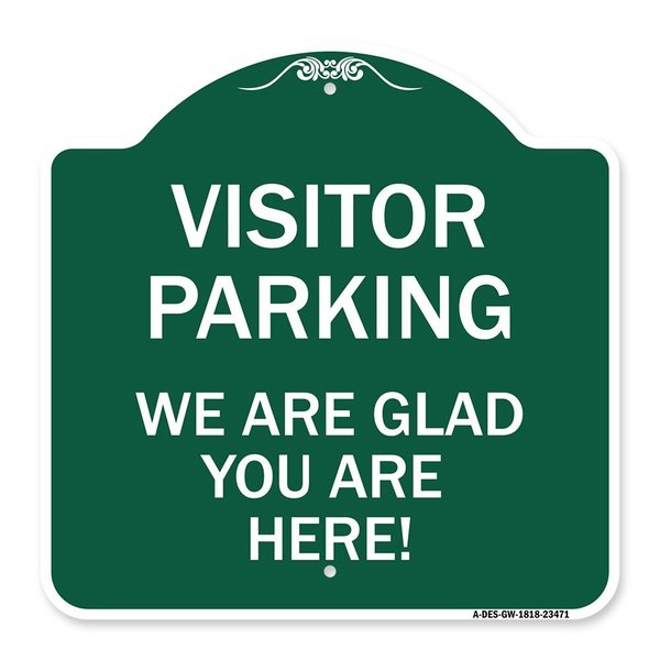 Signmission Parking Area Visitor Parking We Are Glad You Are Here!, Green & White Alum, 18" x 18", GW-1818-23471 A-DES-GW-1818-23471